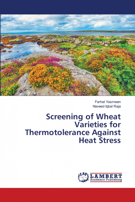 Screening of Wheat Varieties for Thermotolerance Against Heat Stress