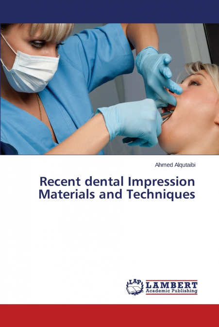 Recent dental Impression Materials and Techniques