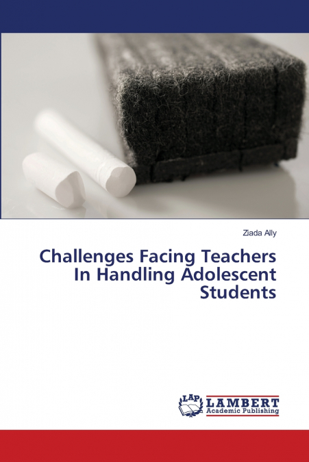 Challenges Facing Teachers In Handling Adolescent Students