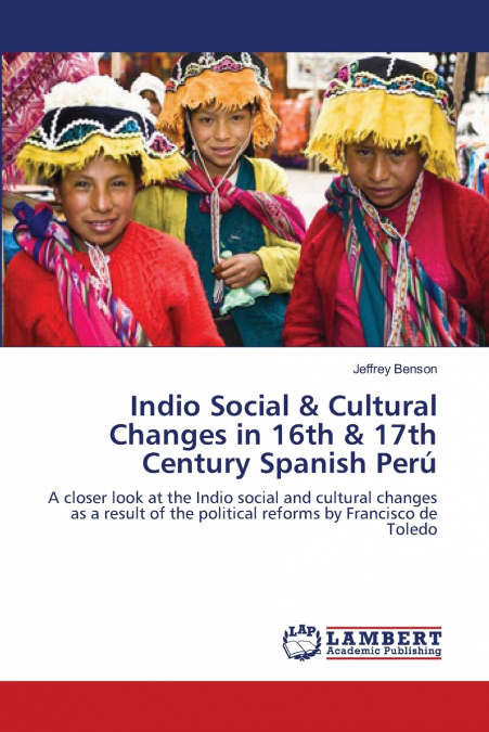 Indio Social & Cultural Changes in 16th & 17th Century Spanish Perú