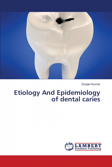 Etiology And Epidemiology of dental caries