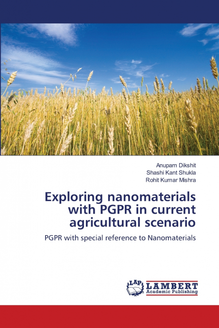Exploring nanomaterials with PGPR in current agricultural scenario