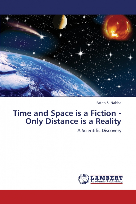 Time and Space Is a Fiction - Only Distance Is a Reality