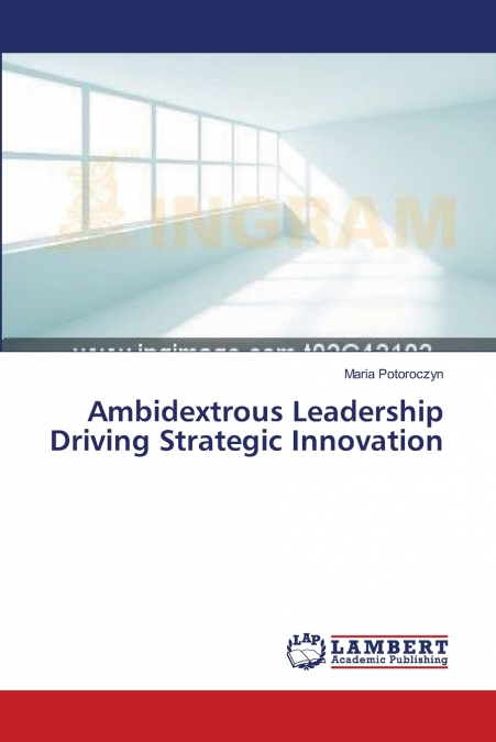 Ambidextrous Leadership Driving Strategic Innovation