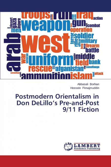 Postmodern Orientalism in Don Delillo’s Pre-And-Post 9/11 Fiction