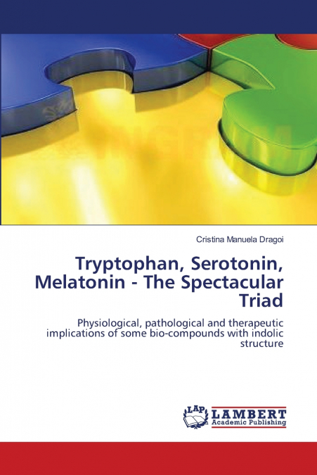 Tryptophan, Serotonin, Melatonin -  The Spectacular Triad