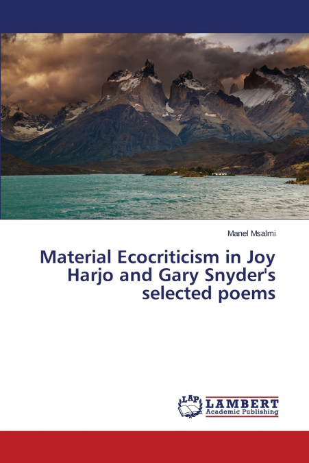 Material Ecocriticism in Joy Harjo and Gary Snyder’s selected poems