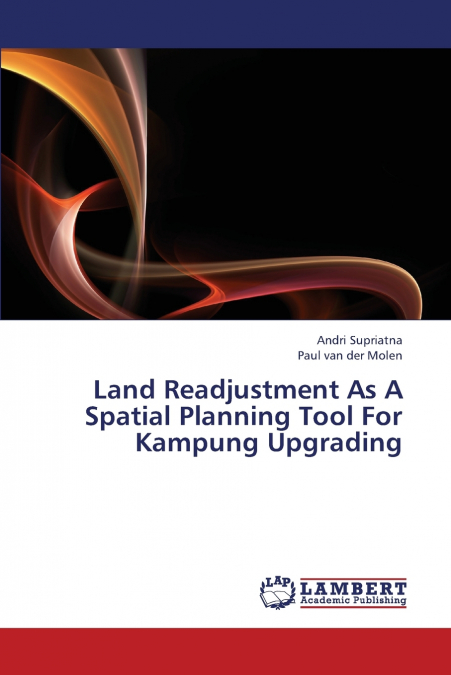 Land Readjustment as a Spatial Planning Tool for Kampung Upgrading