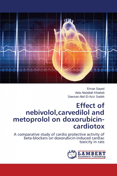 Effect of nebivolol,carvedilol and metoprolol on doxorubicin-cardiotox