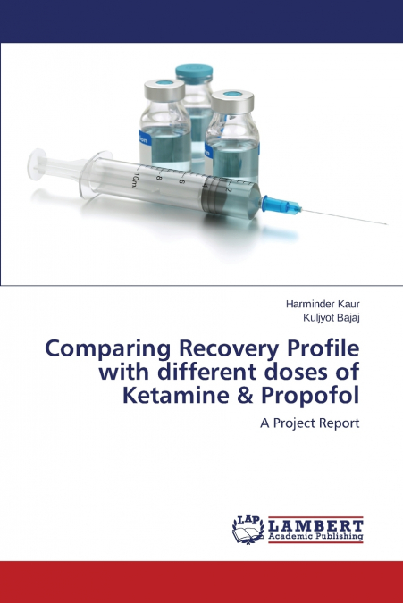 Comparing Recovery Profile with different doses of Ketamine & Propofol