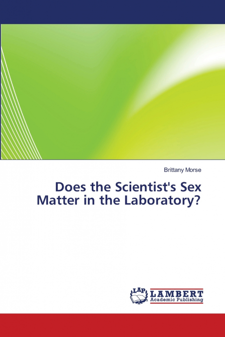 Does the Scientist’s Sex Matter in the Laboratory?