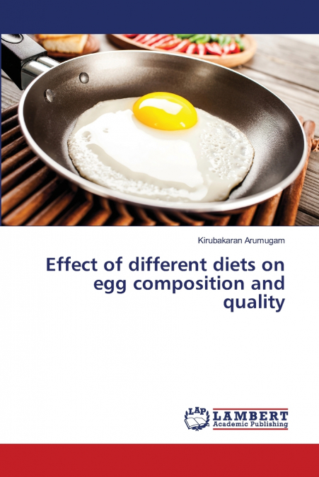 Effect of different diets on egg composition and quality