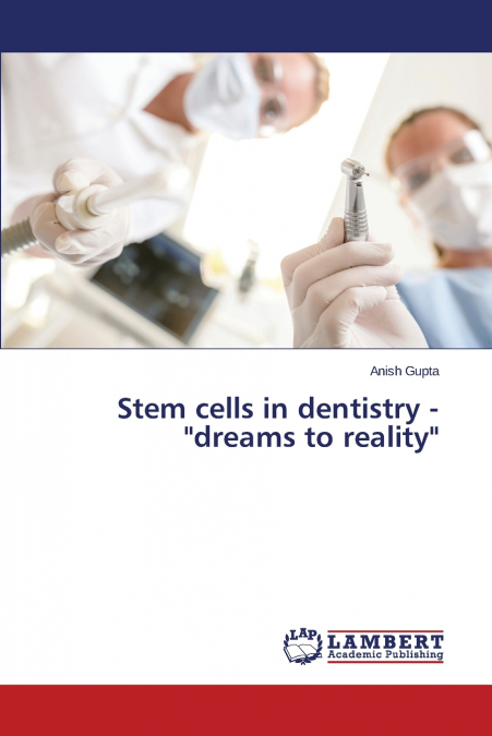 Stem cells in dentistry - 'dreams to reality'