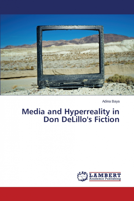 Media and HyperReality in Don Delillo’s Fiction