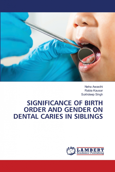 SIGNIFICANCE OF BIRTH ORDER AND GENDER ON DENTAL CARIES IN SIBLINGS