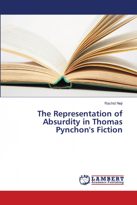 The Representation of Absurdity in Thomas Pynchon’s Fiction