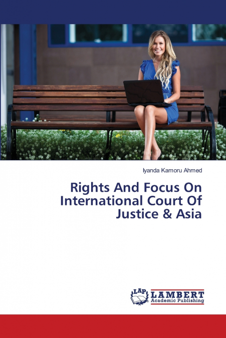 Rights And Focus On International Court Of Justice & Asia