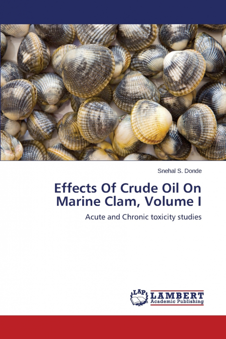 Effects of Crude Oil on Marine Clam, Volume I