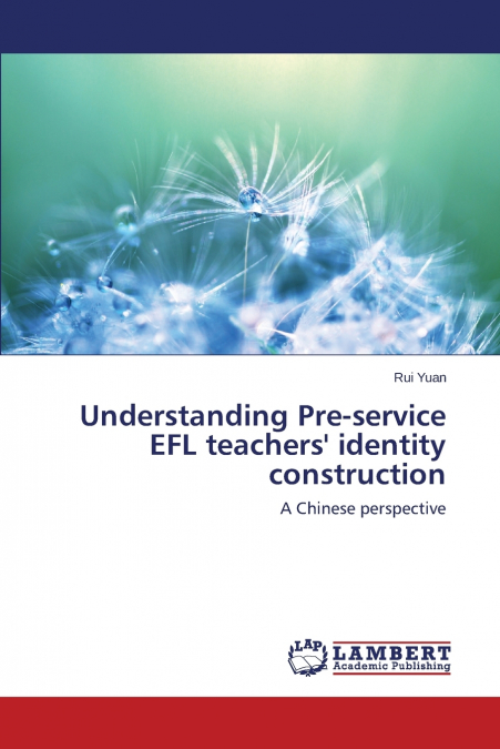 Understanding Pre-Service Efl Teachers’ Identity Construction