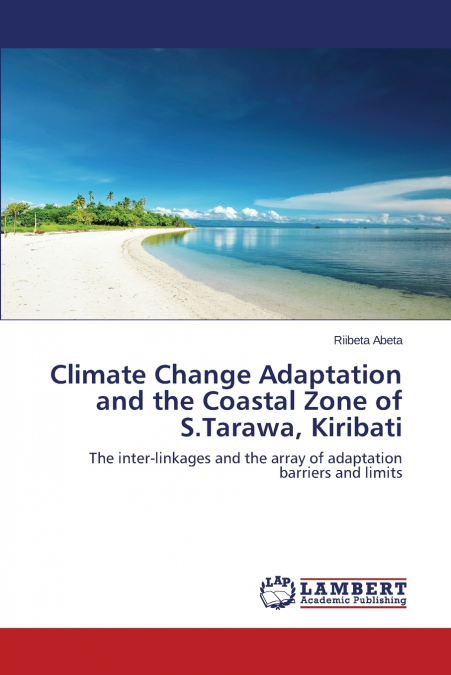 Climate Change Adaptation and the Coastal Zone of S.Tarawa, Kiribati