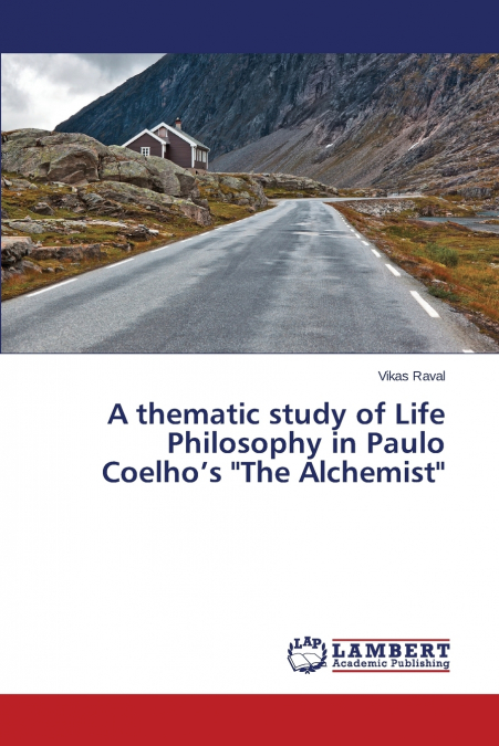 A thematic study of Life Philosophy in Paulo Coelho’s 'The Alchemist'