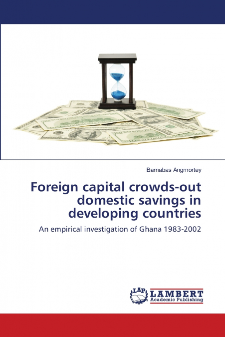 Foreign capital crowds-out domestic savings in developing countries