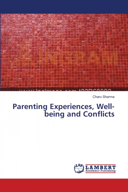 Parenting Experiences, Well-being and Conflicts