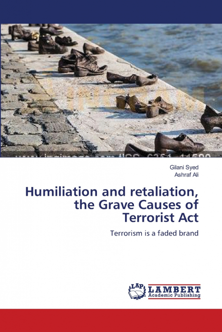 Humiliation and retaliation, the Grave Causes of Terrorist Act