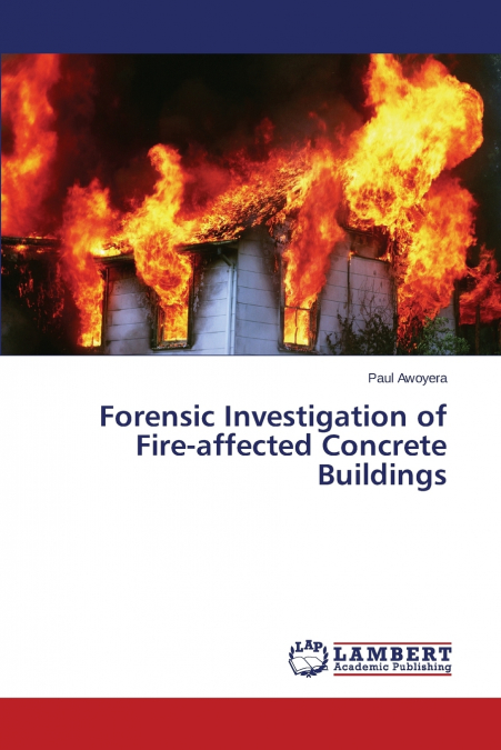 Forensic Investigation of Fire-Affected Concrete Buildings