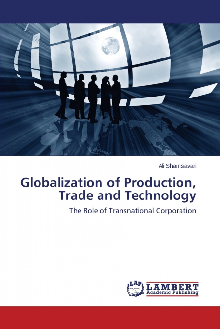 Globalization of Production, Trade and Technology