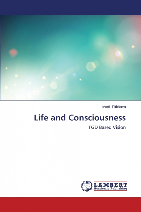 Life and Consciousness