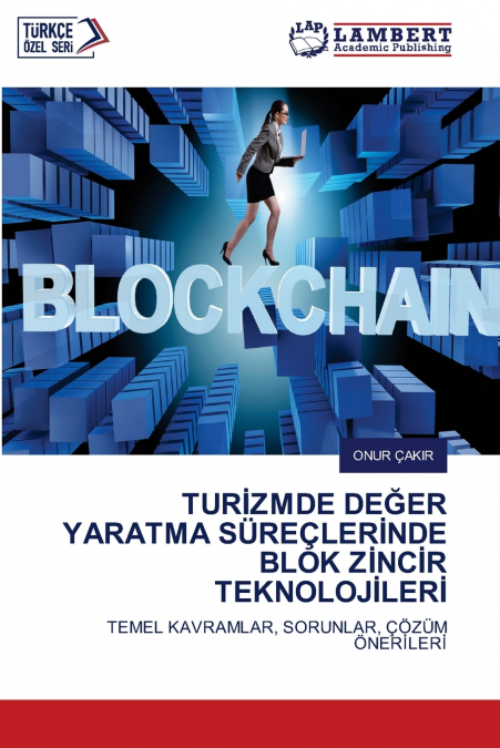 TURİZMDE DEĞER YARATMA SÜREÇLERİNDE BLOK ZİNCİR TEKNOLOJİLERİ
