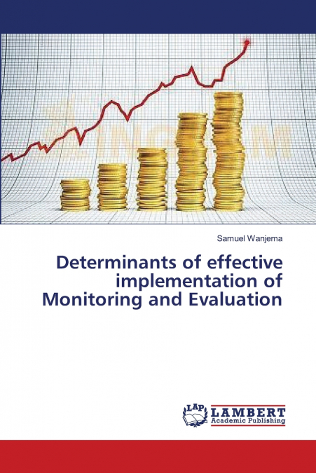 Determinants of effective implementation of Monitoring and Evaluation