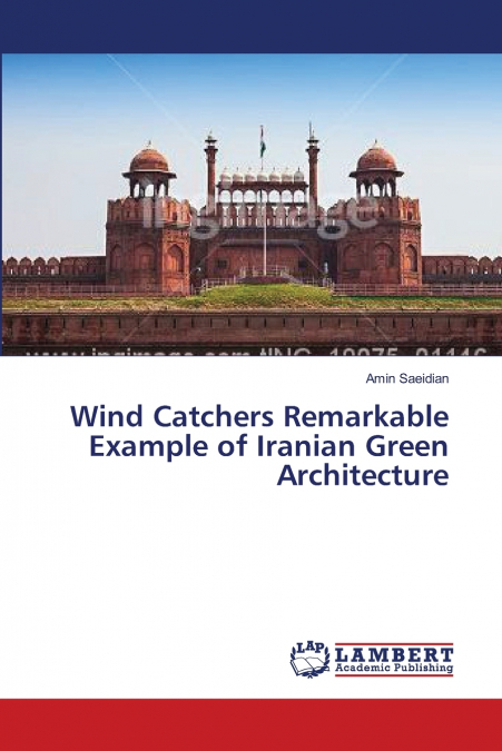 Wind Catchers Remarkable Example of Iranian Green Architecture