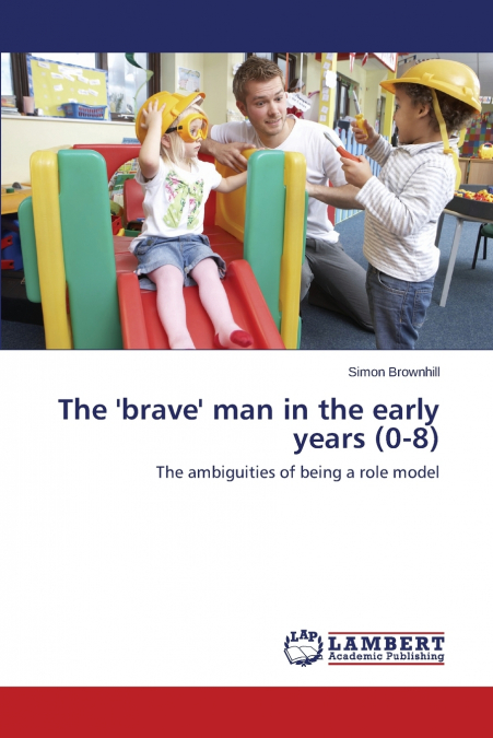 The ’brave’ man in the early years (0-8)
