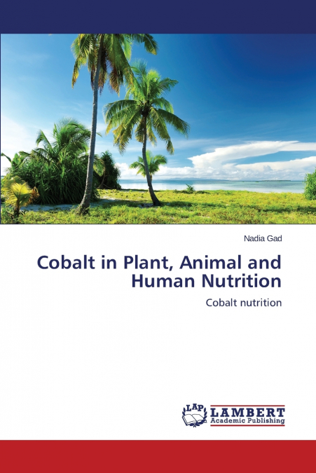 Cobalt in Plant, Animal and Human Nutrition