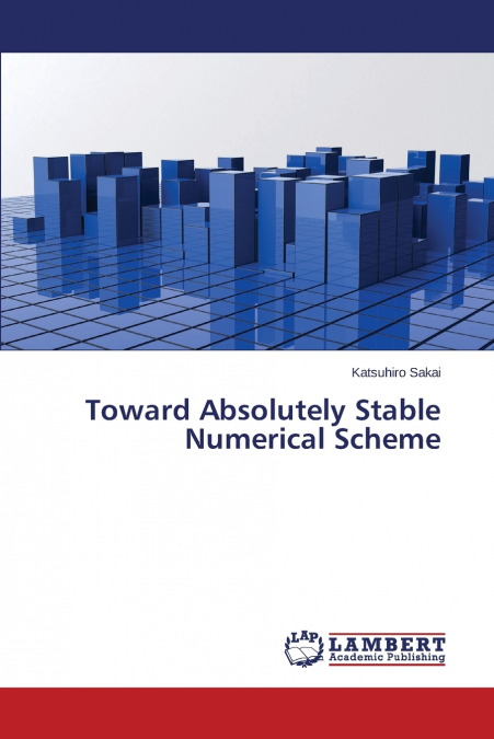 Toward Absolutely Stable Numerical Scheme