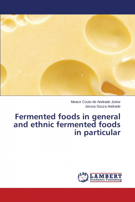 Fermented foods in general and ethnic fermented foods in particular