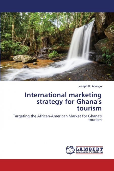 International marketing strategy for Ghana’s tourism