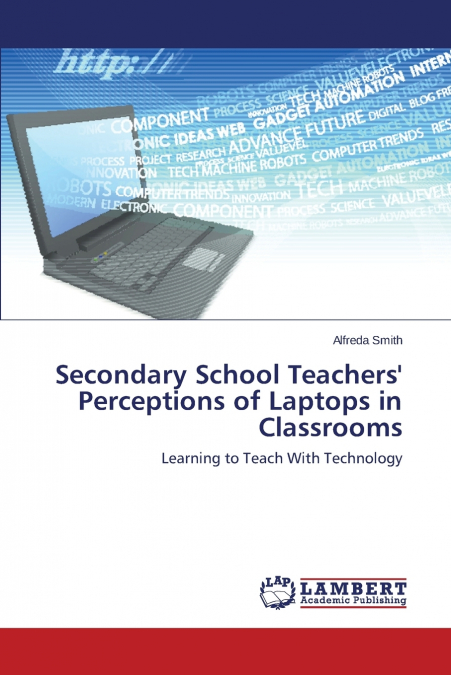 Secondary School Teachers’ Perceptions of Laptops in Classrooms