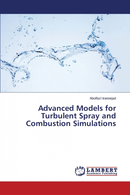 Advanced Models for Turbulent Spray and Combustion Simulations