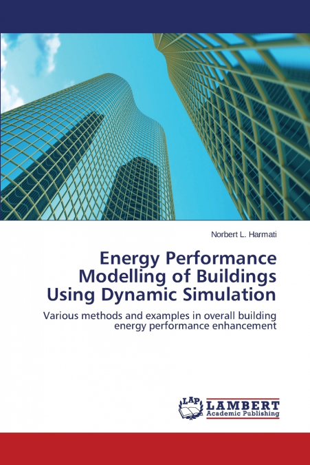 Energy Performance Modelling of Buildings Using Dynamic Simulation