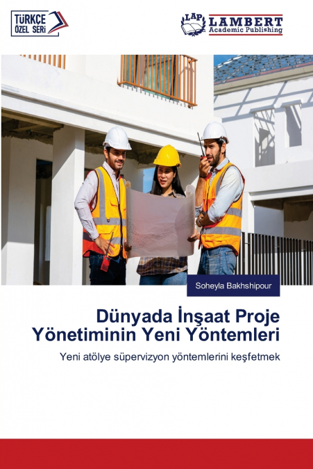 Dünyada İnşaat Proje Yönetiminin Yeni Yöntemleri