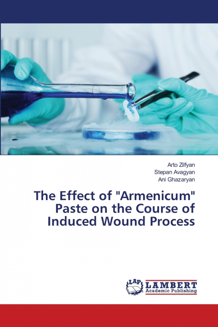 The Effect of 'Armenicum' Paste on the Course of Induced Wound Process