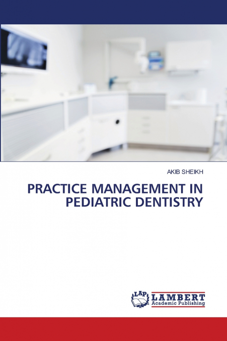 PRACTICE MANAGEMENT IN PEDIATRIC DENTISTRY
