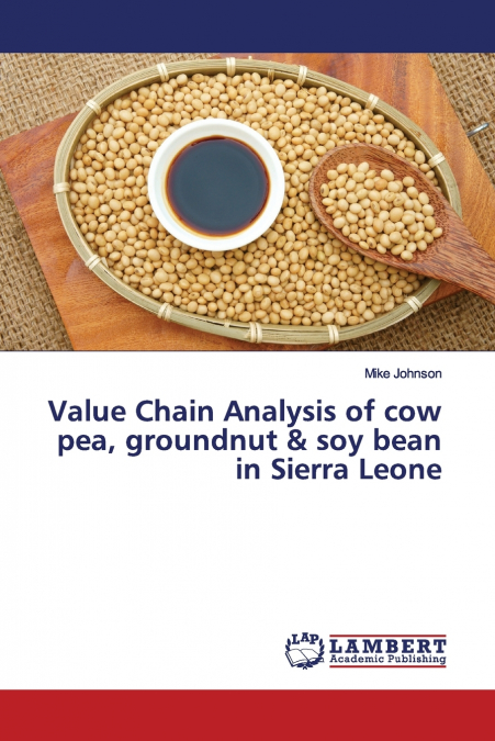 Value Chain Analysis of cow pea, groundnut & soy bean in Sierra Leone