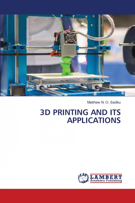 3D PRINTING AND ITS APPLICATIONS