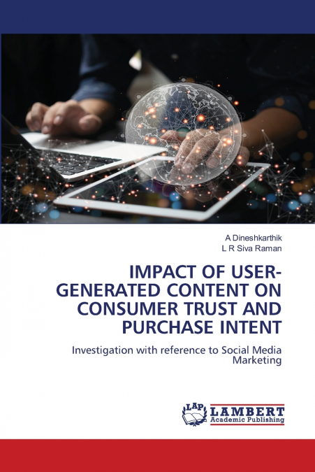 IMPACT OF USER-GENERATED CONTENT ON CONSUMER TRUST AND PURCHASE INTENT
