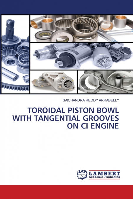 TOROIDAL PISTON BOWL WITH TANGENTIAL GROOVES ON CI ENGINE