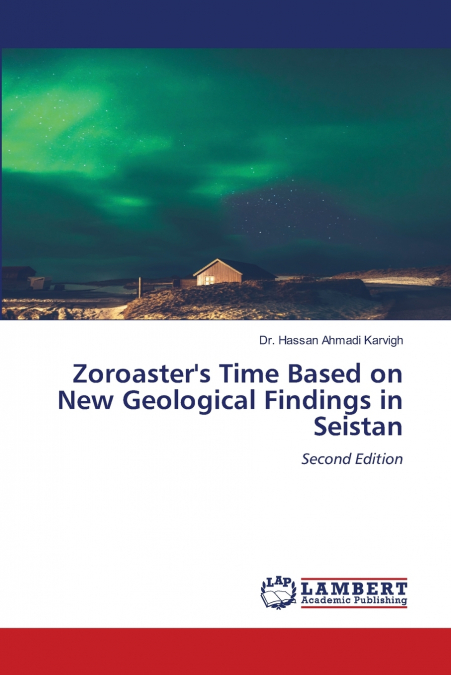 Zoroaster’s Time Based on New Geological Findings in Seistan
